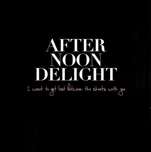 Text 'Afternoon Delight' with a romantic quote on a black background