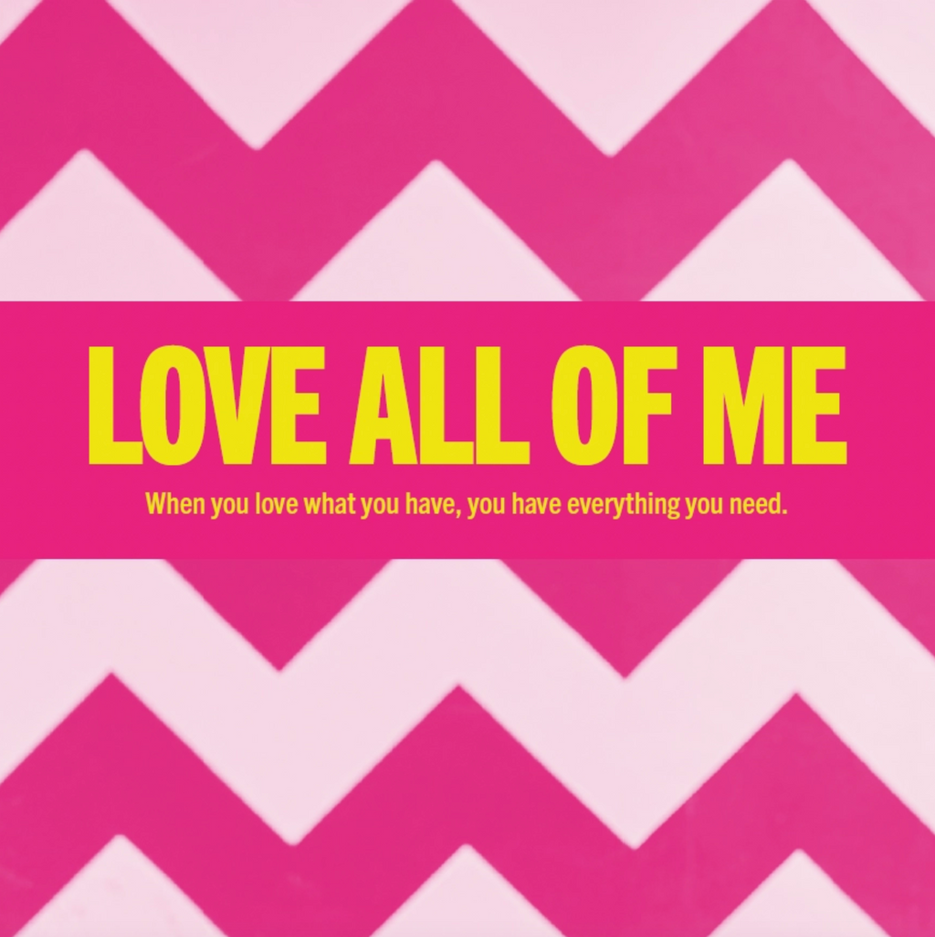 Pink and white zigzag pattern with yellow text 'LOVE ALL OF ME' and a quote below on a pink background.